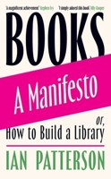 Books: A Manifesto—Or, How to Build a Library B0FSJ2VJ31 Book Cover