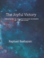 The Joyful Victory: Awakening to the Mysterious Guidance of the Universe B08Y4GYKVT Book Cover