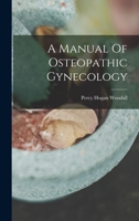A Manual Of Osteopathic Gynecology 1016179936 Book Cover