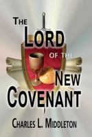 The Lord of the New Covenant 1946180106 Book Cover