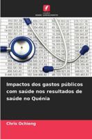 Impactos dos gastos públicos com saúde nos resultados de saúde no Quénia (Portuguese Edition) 6208946255 Book Cover