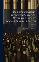 Donne's Sermons; Selected Passages, With an Essay by Logan Pearsall Smith 1025192001 Book Cover