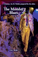 The Monday Blues: Conversations with an Emotionally Unavailable AI B0FH2X3SHS Book Cover