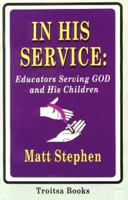 In His Service: Educators Serving God and His Children 1560725052 Book Cover