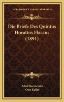 Die Briefe Des Quintus Horatius Flaccus (1891) 1160077460 Book Cover