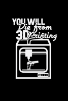 You will die from 3D printing: 6x9 3D PRINTING dotgrid dot grid paper notebook notes 1709986530 Book Cover