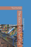 The Box Off A Shelf Girl: Faith, Vision and the Power of the Mind B0H6Z7WTD6 Book Cover