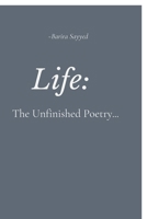 Life: The Unfinished Poetry B0GV4Z4RZV Book Cover