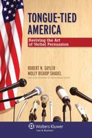 Tongue-Tied America: Reviving the Art of Verbal Persuasion 0735598592 Book Cover