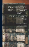 Genealogy of Hugh Stewart and his Descendants (1914] 1016726996 Book Cover