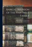 Annual Reunion of the Hartwell Family 1013486536 Book Cover