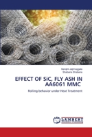 EFFECT OF SiC, FLY ASH IN AA6061 MMC 6205512246 Book Cover