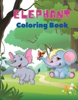 Elephant Coloring Book: Elephant Coloring Book for Kids: Easy Activity Book for Boys, Girls and Toddlers,20 pictures of happy elephants and Bonus coloring numbers from 1 pin to 10. 5121452853 Book Cover