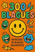 300 Blagues Courtes et Drôles - Pour rigoler en famille, entre amis ou au boulot: Des blagues classées par thème: école, animaux, devinettes, absurdes B0FG3H8BTB Book Cover