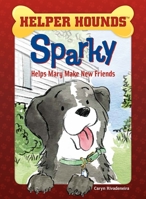 Sparky Helps Mary Make Friends (Helper Hounds) 1634407741 Book Cover