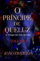 O Príncipe de Queluz II: A Trilogia dos dois mundos B09HFVRJH9 Book Cover