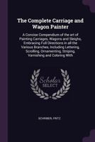The Complete Carriage and Wagon Painter 1015026184 Book Cover