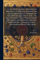 Justa Repulsa Del Argumento Negativo Y Equivocaciones En Que Cimentaba La Defensa De Su Censura Que Dio A Luz ... Fr. Agustin Sala Agustino Á Fin De ... En El Discurso... 1272393399 Book Cover