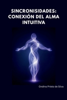 Sincronicidades, Conexión Cósmica del Alma Intuitiva (Spanish Edition) B0GJTPJ599 Book Cover