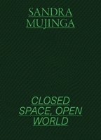 Sandra Mujinga: Closed Space, Open World 8284620499 Book Cover
