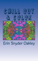 Chill Out and Color: Calming Patterns to Color 1537438522 Book Cover