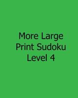 More Large Print Sudoku Level 4: Fun, Large Grid Sudoku Puzzles 1482533766 Book Cover