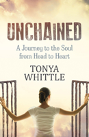 Unchained: A Journey to the Soul from Head to Heart 1642795569 Book Cover