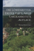 Die Löwenritter. Erster Theil. Neue umgearbeitete Auflage. 1018752056 Book Cover