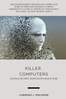 KILLER COMPUTERS: Science Fiction Anticipates Our Future 1071496328 Book Cover