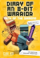 Diary of an 8-Bit Warrior: Path of the Diamond: An Unofficial Minecraft Adventure 1449480098 Book Cover