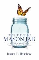 Out of the Mason Jar: How God Set Me Free From Freemasonry & Satanic Ritual Abuse B0FDNZZVMB Book Cover