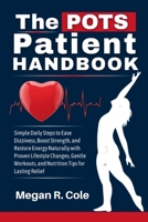 The POTS Patient Handbook: Simple Daily Steps to Ease Dizziness, Build Strength, and Regain Energy Naturally with Proven Lifestyle Changes, Gentle Exercise, and Nutrition Support for Long-Term Relief B0GQZYGGKP Book Cover