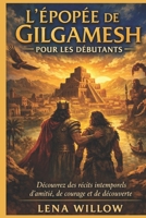 L'épopée de Gilgamesh pour les débutants: Découvrez des récits intemporels d’amitié, de courage et de découverte (French Edition) B0H3T8F615 Book Cover