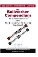 The Bullworker Compendium: The Bullworker Bible and Bullworker 90 Course Combined 1718680449 Book Cover