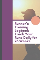 Runner's Training Logbook Track Your Runs Daily for 25 Weeks: Runners Training Log: Undated Notebook Diary 52 Week Running Log - Faster Stronger - Training Program 5 Month Record Log Book - Fitness Gi 1701330474 Book Cover