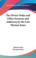 The Divine Order: And Other Sermons and Addresses 1147727562 Book Cover