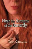 Hear the Screams of the Butterfly 0692640045 Book Cover