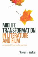 Midlife Transformation in Literature and Film: Jungian and Eriksonian Perspectives 0415666996 Book Cover