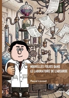 Nouvelles folies dans le laboratoire de l'absurde (French Edition) 2414827009 Book Cover