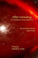 After Normalcy: In Pursuit of Stability: Selected Poems 1997-2017 1937588718 Book Cover