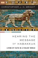 Hearing the Message of Habakkuk: Living by Faith in a Violent World 0310147484 Book Cover