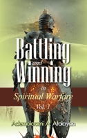 Battling and Winning in Spiritual Warfare Vol. 1 0359613888 Book Cover