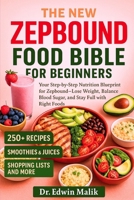 THE NEW ZEPBOUND FOOD BIBLE FOR BEGINNERS: Your Step-by-Step Nutrition Blueprint for Zepbound--Lose Weight, Balance Blood Sugar, and Stay Full with the Right Foods B0F9VJXMPW Book Cover