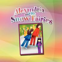 Alexandria and the Snow Fairies 145002856X Book Cover