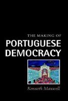 The Making of Portuguese Democracy 0521585961 Book Cover