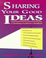 Sharing Your Good Ideas: A Workshop Facilitator's Handbook 0435087835 Book Cover