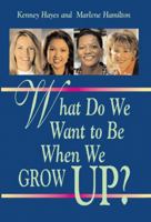 What Do We Want to Be When We Grow Up? 1565549902 Book Cover