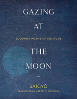 Gazing at the Moon: Buddhist Poems of Solitude 1611809428 Book Cover