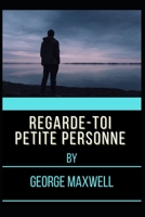 Regarde-Toi Petite Personne B09K2BBMCN Book Cover