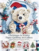 Christmas in Winter Paper Quilling Art Gallery: Quilling Paper Inspirational Collection B0FJ727MYZ Book Cover